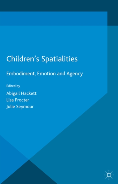 Children's Spatialities : Embodiment, Emotion and Agency, PDF eBook