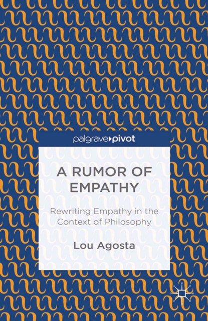 A Rumor of Empathy : Rewriting Empathy in the Context of Philosophy, PDF eBook