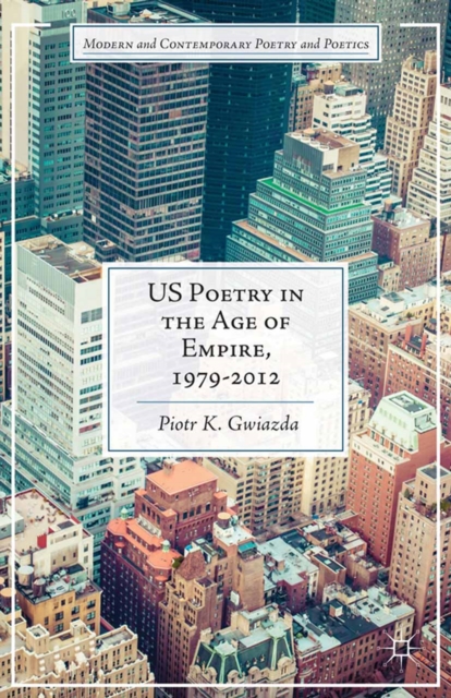 US Poetry in the Age of Empire, 1979-2012, PDF eBook
