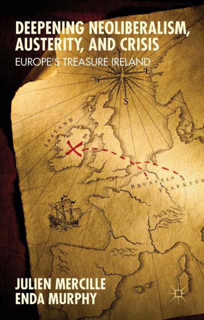 Deepening Neoliberalism, Austerity, and Crisis : Europe's Treasure Ireland, PDF eBook