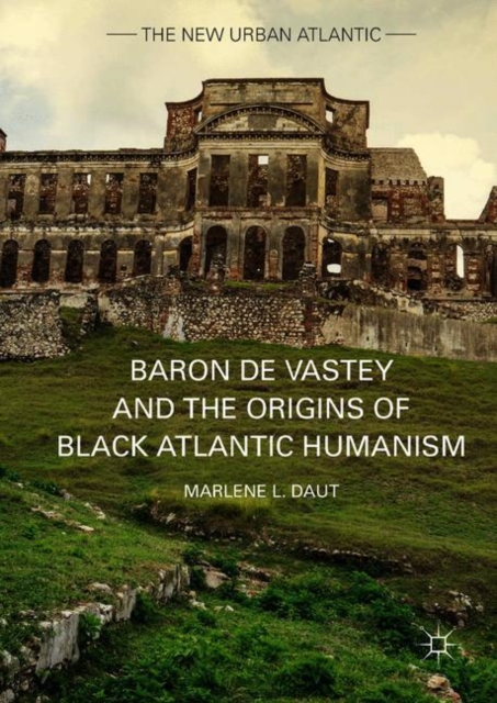 Baron de Vastey and the Origins of Black Atlantic Humanism, EPUB eBook