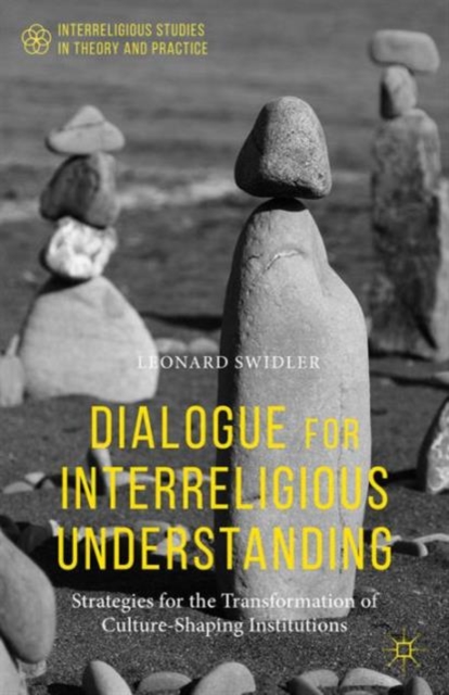Dialogue for Interreligious Understanding : Strategies for the Transformation of Culture-Shaping Institutions, Paperback / softback Book