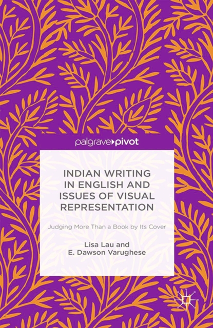 Indian Writing in English and Issues of Visual Representation : Judging More than a Book by its Cover, PDF eBook