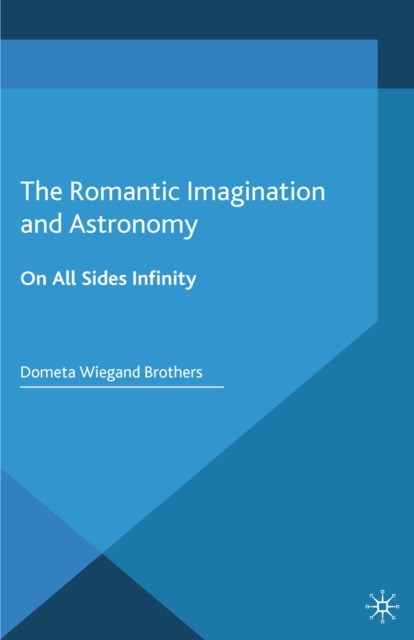 The Romantic Imagination and Astronomy : On All Sides Infinity, PDF eBook