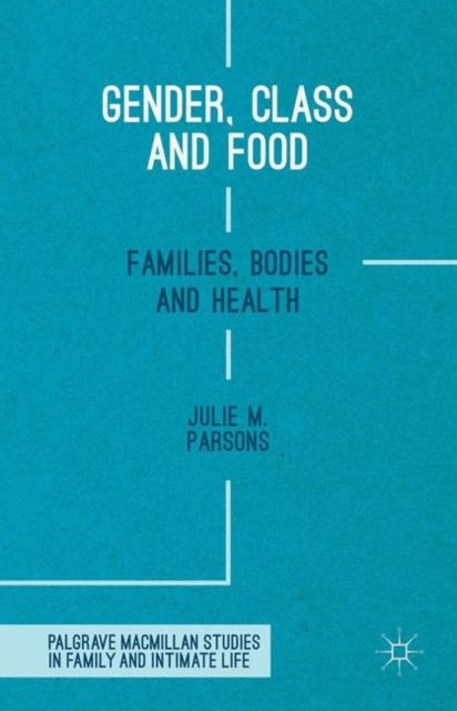 Gender, Class and Food : Families, Bodies and Health, PDF eBook