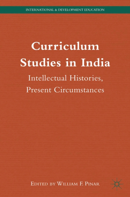 Curriculum Studies in India : Intellectual Histories, Present Circumstances, PDF eBook