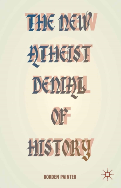 The New Atheist Denial of History, PDF eBook