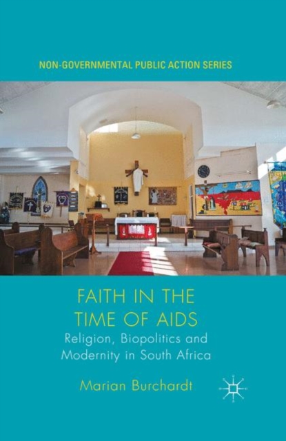 Faith in the Time of AIDS : Religion, Biopolitics and Modernity in South Africa, PDF eBook