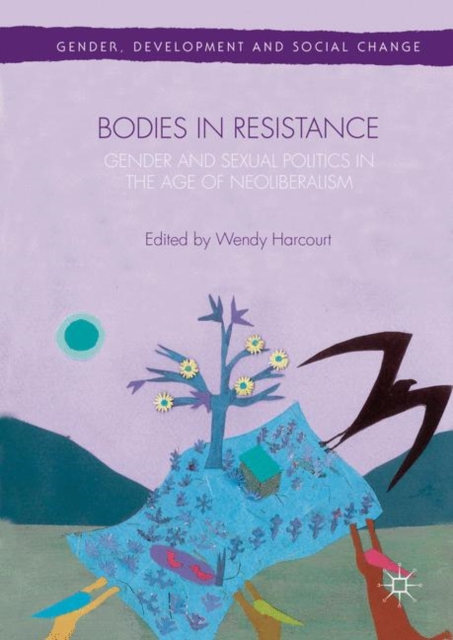 Bodies in Resistance : Gender and Sexual Politics in the Age of Neoliberalism, EPUB eBook