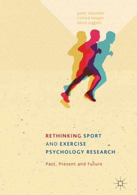 Rethinking Sport and Exercise Psychology Research : Past, Present and Future, PDF eBook