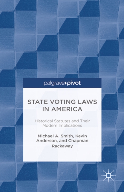 State Voting Laws in America : Historical Statutes and Their Modern Implications, PDF eBook