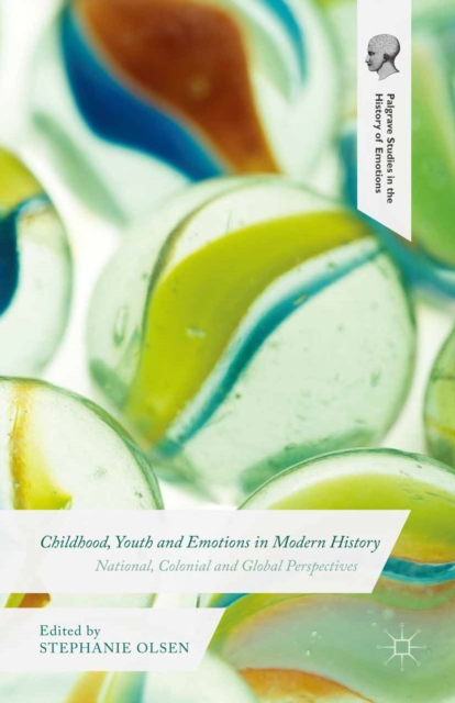 Childhood, Youth and Emotions in Modern History : National, Colonial and Global Perspectives, PDF eBook