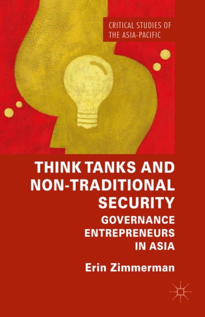 Think Tanks and Non-Traditional Security : Governance Entrepreneurs in Asia, PDF eBook