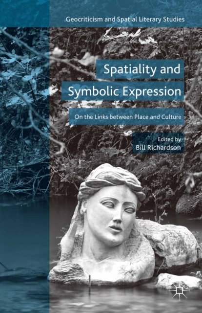 Spatiality and Symbolic Expression : On the Links between Place and Culture, PDF eBook
