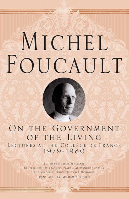 On The Government of the Living : Lectures at the College de France, 1979-1980, PDF eBook