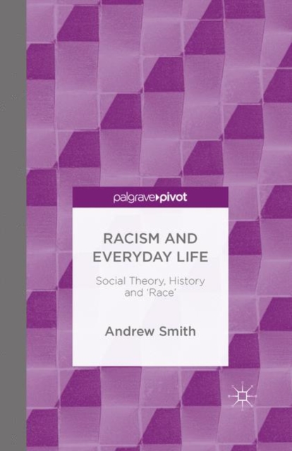 Racism and Everyday Life : Social Theory, History and 'Race', PDF eBook