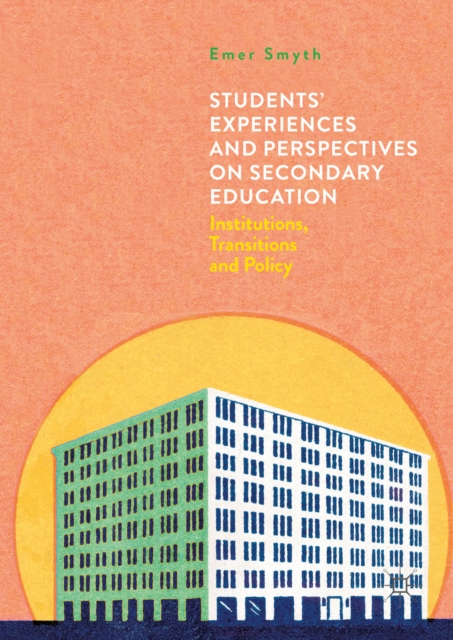 Students' Experiences and Perspectives on Secondary Education : Institutions, Transitions and Policy, PDF eBook