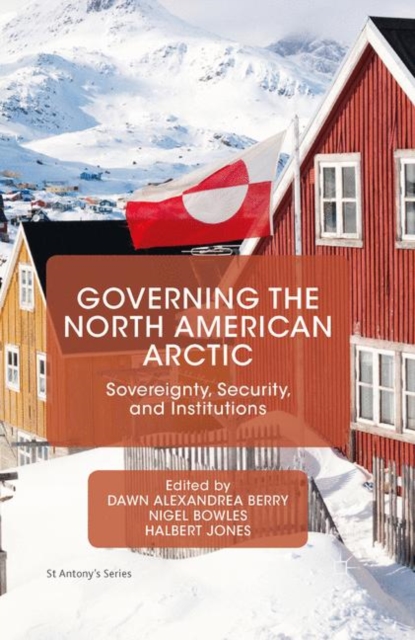 Governing the North American Arctic : Sovereignty, Security, and Institutions, PDF eBook