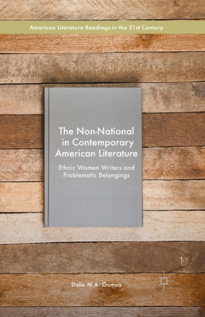 The Non-National in Contemporary American Literature : Ethnic Women Writers and Problematic Belongings, PDF eBook