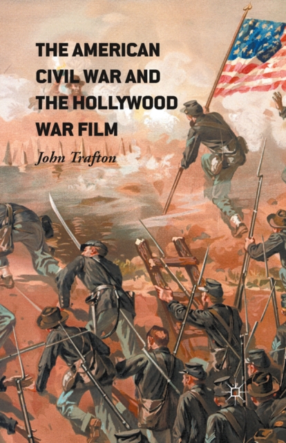 The American Civil War and the Hollywood War Film, PDF eBook