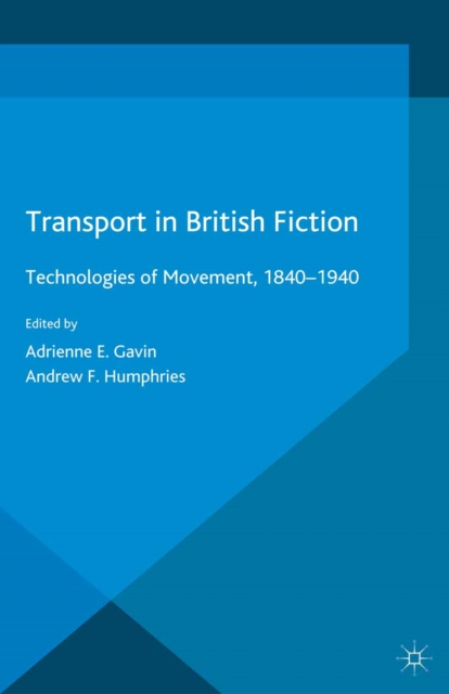 Transport in British Fiction : Technologies of Movement, 1840-1940, PDF eBook