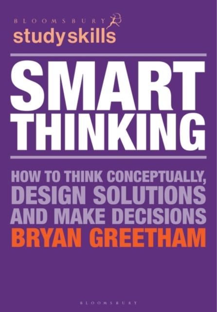 Smart Thinking : How to Think Conceptually, Design Solutions and Make Decisions, Paperback / softback Book