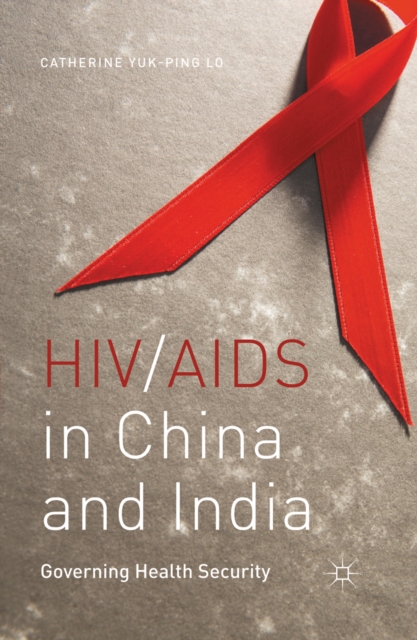 HIV/AIDS in China and India : Governing Health Security, PDF eBook