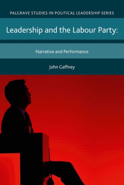 Leadership and the Labour Party : Narrative and Performance, EPUB eBook
