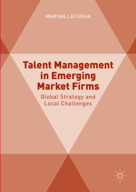 Talent Management in Emerging Market Firms : Global Strategy and Local Challenges, PDF eBook