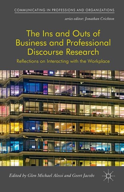 The Ins and Outs of Business and Professional Discourse Research : Reflections on Interacting with the Workplace, PDF eBook