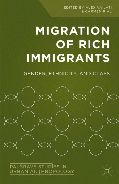 Migration of Rich Immigrants : Gender, Ethnicity and Class, PDF eBook