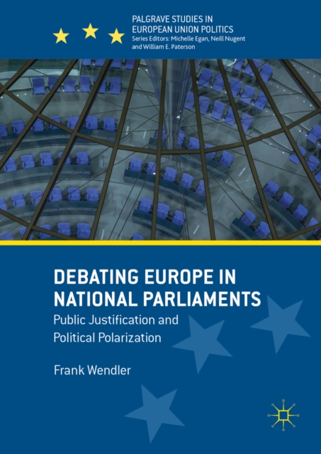 Debating Europe in National Parliaments : Public Justification and Political Polarization, PDF eBook