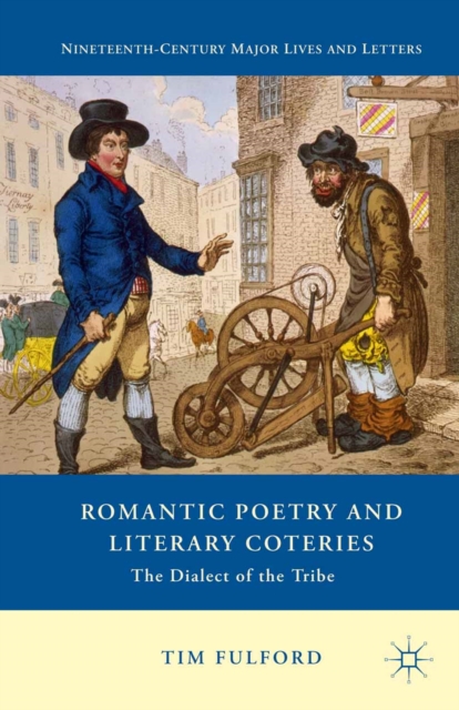 Romantic Poetry and Literary Coteries : The Dialect of the Tribe, PDF eBook