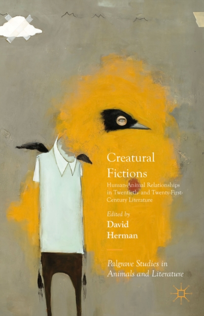 Creatural Fictions : Human-Animal Relationships in Twentieth- and Twenty-First-Century Literature, Hardback Book