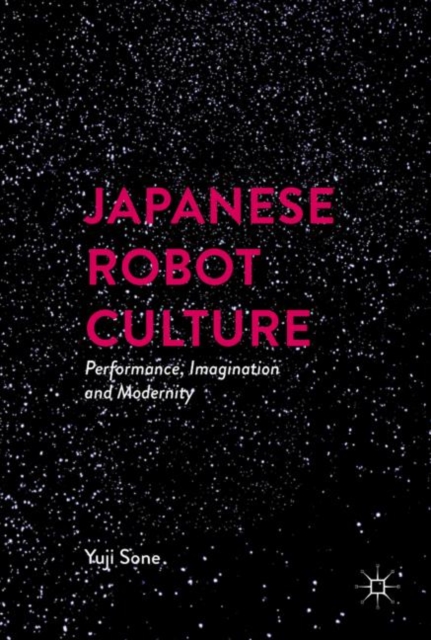 Japanese Robot Culture : Performance, Imagination, and Modernity, EPUB eBook