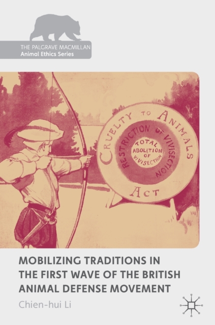 Mobilizing Traditions in the First Wave of the British Animal Defense Movement, Hardback Book
