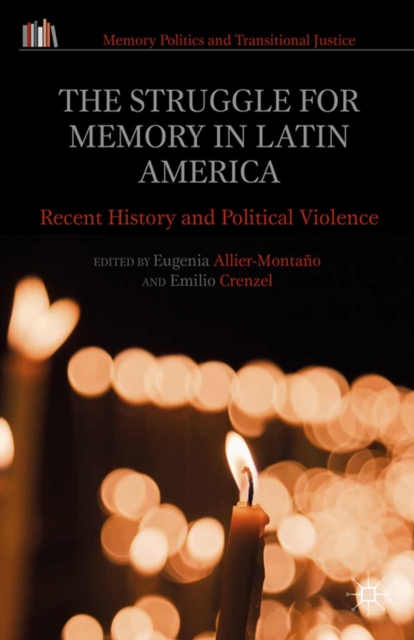 The Struggle for Memory in Latin America : Recent History and Political Violence, PDF eBook