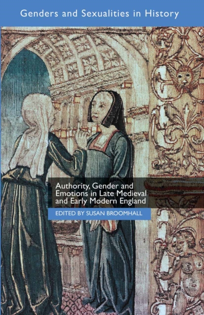Authority, Gender and Emotions in Late Medieval and Early Modern England, PDF eBook