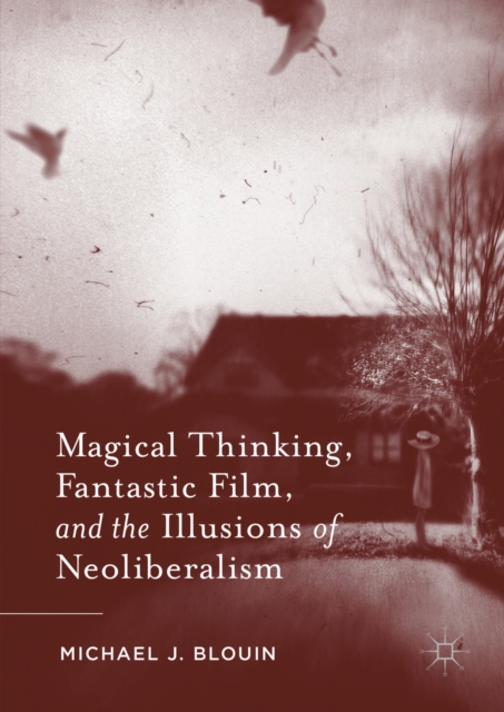 Magical Thinking, Fantastic Film, and the Illusions of Neoliberalism, PDF eBook