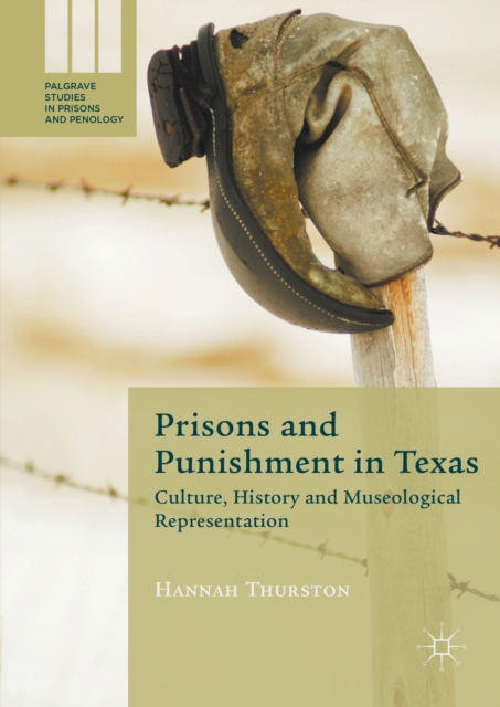 Prisons and Punishment in Texas : Culture, History and Museological Representation, PDF eBook