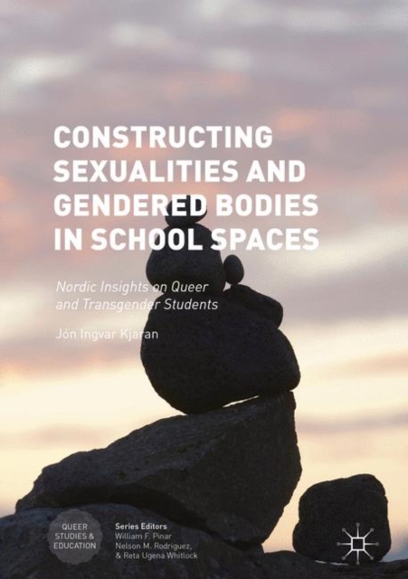 Constructing Sexualities and Gendered Bodies in School Spaces : Nordic Insights on Queer and Transgender Students, EPUB eBook