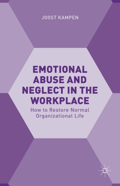 Emotional Abuse and Neglect in the Workplace : How to Restore Normal Organizational Life, PDF eBook