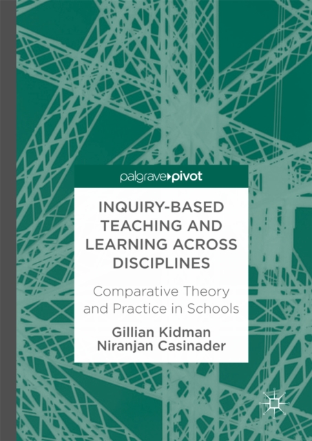 Inquiry-Based Teaching and Learning across Disciplines : Comparative Theory and Practice in Schools, EPUB eBook