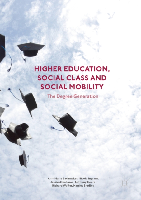 Higher Education, Social Class and Social Mobility : The Degree Generation, PDF eBook