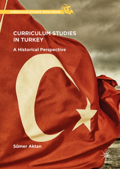Curriculum Studies in Turkey : A Historical Perspective, EPUB eBook
