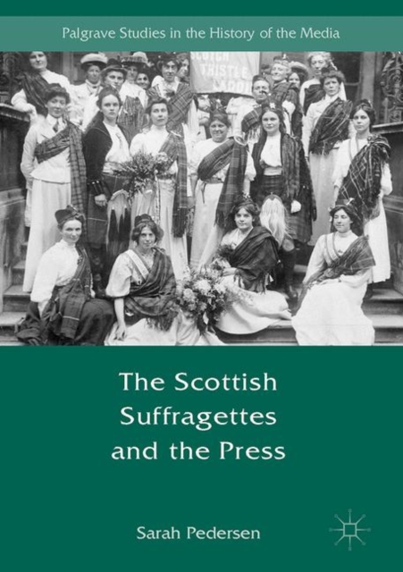 The Scottish Suffragettes and the Press, EPUB eBook