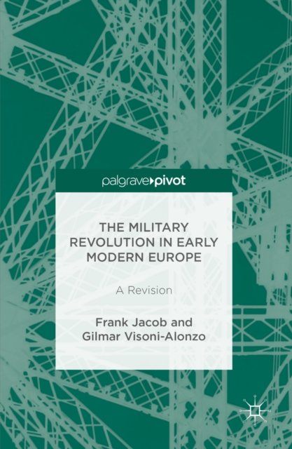 The Military Revolution in Early Modern Europe : A Revision, PDF eBook