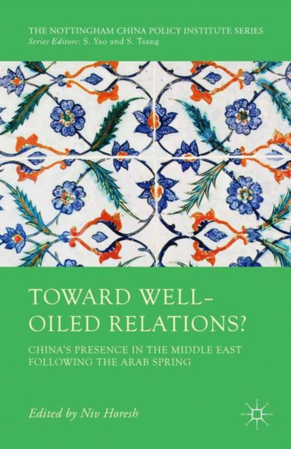 Toward Well-Oiled Relations? : China's Presence in the Middle East following the Arab Spring, PDF eBook