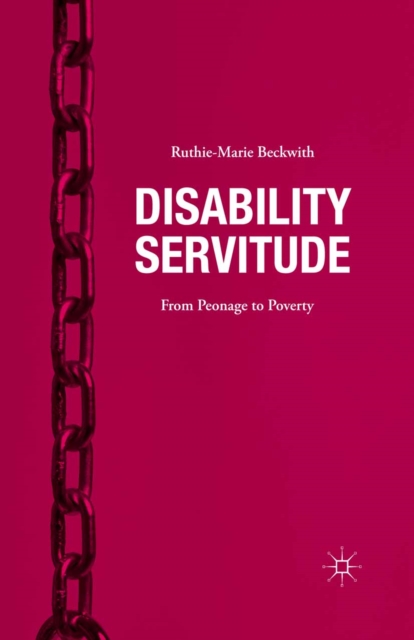 Disability Servitude : From Peonage to Poverty, PDF eBook