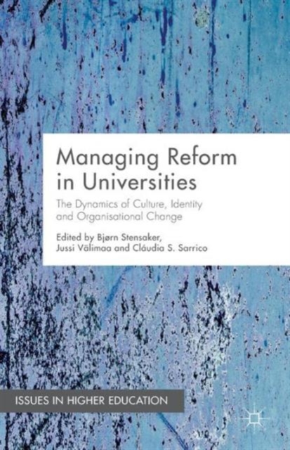 Managing Reform in Universities : The Dynamics of Culture, Identity and Organisational Change, Paperback / softback Book